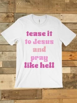 Tease It To Jesus And Pray Like Hell T-shirt -Southern Fried Chics Blank1536x2048 34