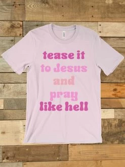Tease It To Jesus And Pray Like Hell T-shirt -Southern Fried Chics Blank1536x2048 35