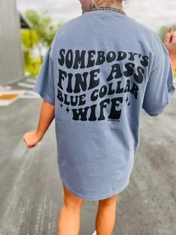 Somebody's Fine Blue Collar Wife T Shirt - Blue Jean