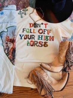 Dont Fall Off Your High Horse Tee