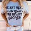 He May Wear Wranglers Tee 1 He May Wear Wranglers Tee -Southern Fried Chics He May Wear Wranglers Tee T Shirts