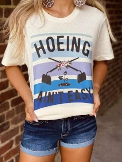Hoeing Aint Easy Tee