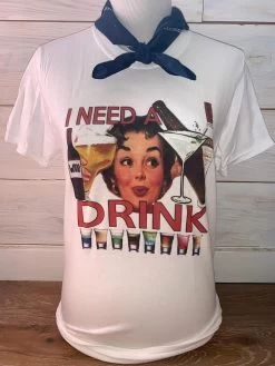 I Need A Drink Tee