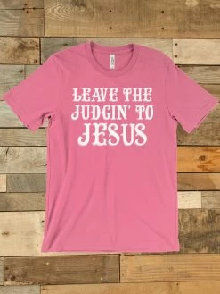 Leave The Judgin To Jesus Tee -Southern Fried Chics Leave The Judgin To Jesus Tee 4
