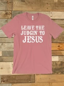 Leave The Judgin To Jesus Tee -Southern Fried Chics Leave The Judgin To Jesus Tee 5