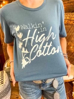 Walkin In High Cotton T Shirt
