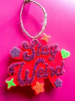 Stay Weird Freshie -Southern Fried Chics PhotoSep19 124107PM