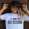 Ill Bring The Bad Decisions T-shirt -Southern Fried Chics baddecisions 1