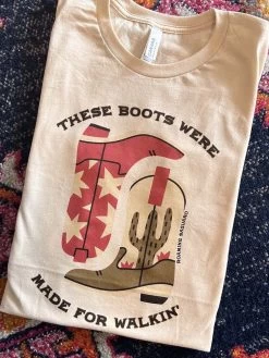 These Boots Were Made For Walkin T-shirt